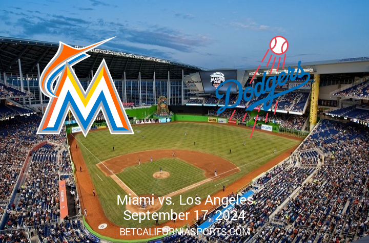 Dodgers Take On Marlins: An In-depth Preview for September 17, 2024 Clash